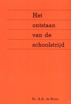 Het ontstaan van de schoolstrijd. Onderzoek naar de wortels van de schoolstrijd in de Noordelijke Nederlanden gedurende de eerste helft van de 19de eeuw; een cultuurhistorische studie.(diss.)