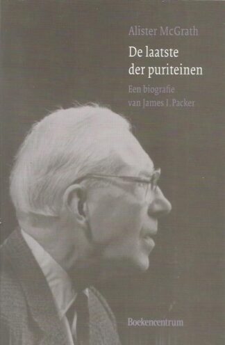 De laatste der puriteinen. Een biografie van James I. Packer