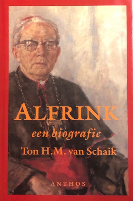Alfrink. Een biografie - Schaik, Ton H.M. van