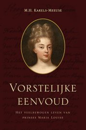 Vorstelijke eenvoud. Het veelbewogen leven van prinses Maria Louise