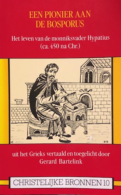 Een pionier aan de Bosporus. Het leven van de monniksvader Hypatius (ca. 450 na Chr.) (Christelijke Bronnen 10)