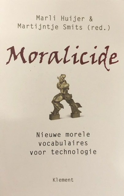 Moralicide. Nieuwe morele vocabulaires voor technologie - Huijer, Marli/Smits, Martijntje