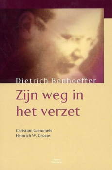 Dietrich Bonhoeffer. Zijn weg in het verzet