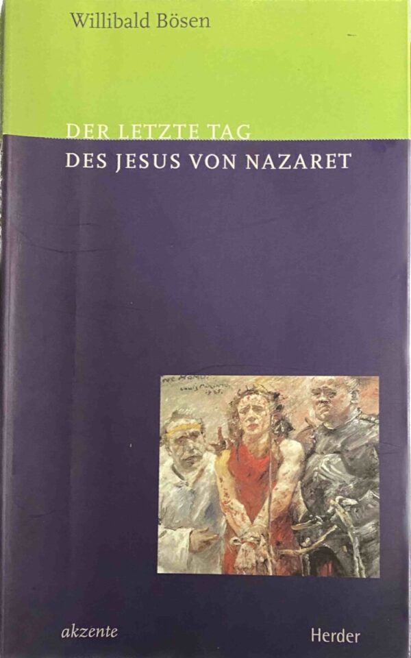 Der letzte Tag des Jesus von Nazaret