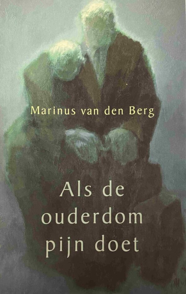 Als de ouderdom pijn doet. Tiende, geheel herziene druk