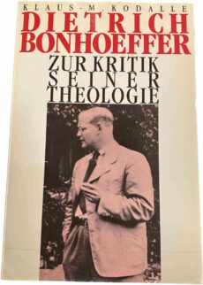 Dietrich Bonhoeffer. Zur Kritik seiner Theologie
