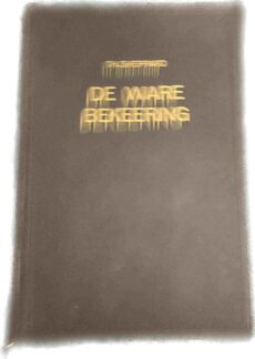 De ware bekeering vertoonende het klein getal der ware geloovigen en de gevaarlijke staat van onbekeerde zondaren