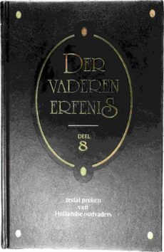 Der vaderen erfenis, zestal predikaties van Hollandse oudvaders. Deel 8