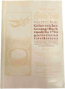 Geist-reiches Gesang-Buch vuodelta 1704 pietistisenä virsirunoilijoista (Suomen Kirkkohistoriallisen Seuran Toimituksia SKHS 172 / Finska Kyrkohistoriska Samfundets Handlingar FKHS 172)