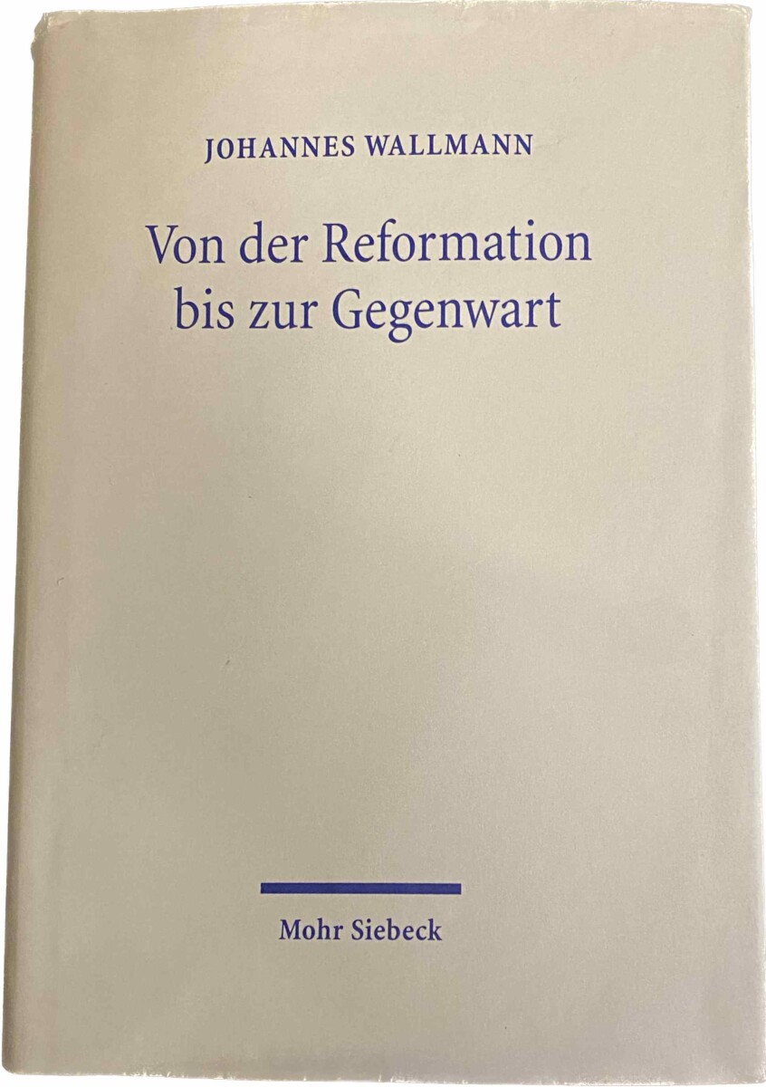 Von der Reformation bis zur Gegenwart. Gesammelte Aufsätze IV - Wallmann, Johannes