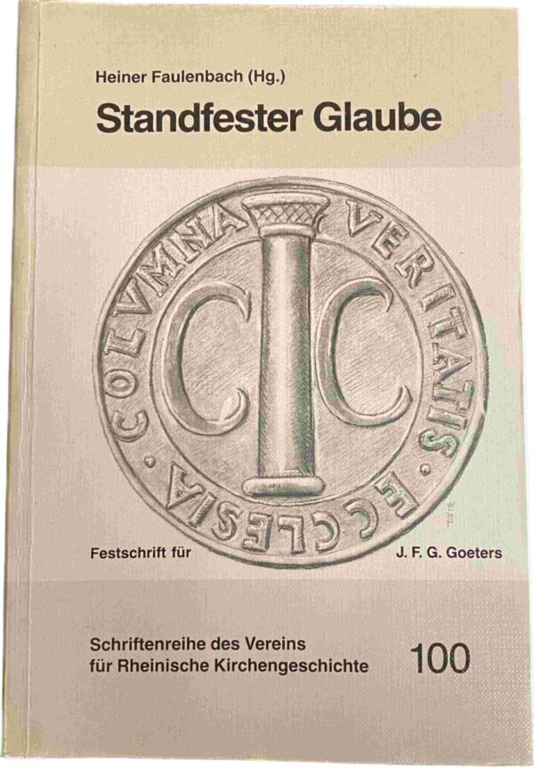 Standfester Glaube. Festschrift für J.F.G. Goeters (Schriftenreihe des Vereins für Rheinische Kirchengeschichte 100)