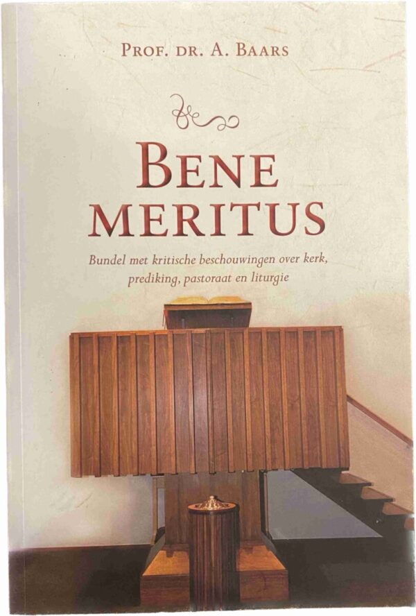 Bene meritus. Bundel met kritische beschouwingen over kerk, prediking, pastoraat en liturgie