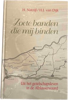 Zoete banden die mij binden. Uit het gezelschapsleven in de Alblasserwaard