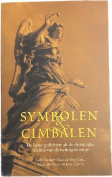 Symbolen & cimbalen. De beste gedichten uit de christelijke tradidtie van de twintigste eeuw