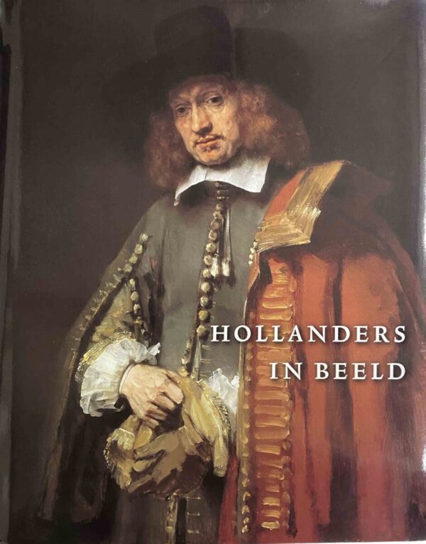 Hollanders in beeld. Portretten uit de Gouden Eeuw
