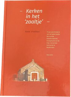 Kerken in het zaaltje. 75 jaar geschiedenis van de Nederlandse Hervormde (Gereformeerde) Evangelisatie en de Vrije Hervormde Gemeente te Werkendam 1940-2015
