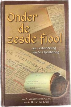 Onder de zesde fiool. Een verhandeling van de Openbaring