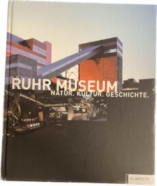 Ruhr Museum. Natur, Kultur, Geschichte