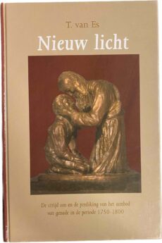 Nieuw licht. De strijd om de prediking van het aanbod van genade in de periode 1750-1800