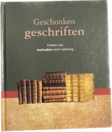 Geschonken geschriften. Preken van oudvaders voor vandaag (Deel 2)