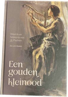 Een gouden kleinood. Waarde en betekenis van de Psalmen