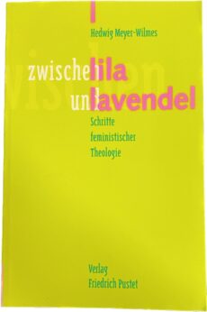 Zwischen lila und lavendel. Schritte feministischer Theologie
