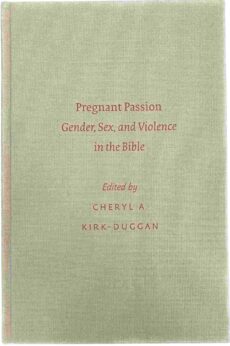 Pregnant Passion. Gender, Sex, and Violence in the Bible (Society of Biblical Literature, Semeia Studies Number 44)