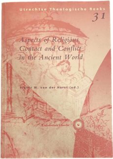 Aspects of Religious Contact and Conflict in the Ancient World (Utrechtse Theologische Reeks 31)