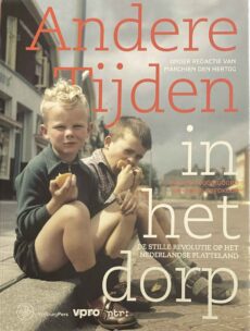 Andere tijden in het dorp. De stille revolutie op het Nederlandse platteland