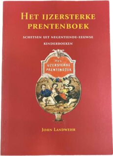 Het ijzersterke prentenboek. Schetsen uit negentiende-eeuwse kinderboeken