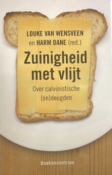 Zuinigheid met vlijt. Over calvinistische (on)deugden
