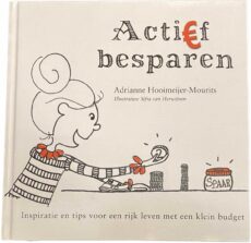 Actief besparen. Inspiratie en tips voor een rijk leven met een klein budget