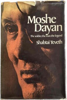 Moshe Dayan. The soldier, the man, the legend