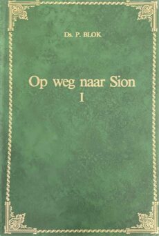 Op weg naar Sion I. 10 preken voor Kerst, Oud- en Nieuwjaar