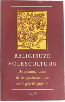 Religieuze volkscultuur. De spanning tussen de voorgeschreven orde en de geleefde praktijk