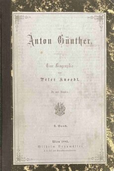 Anton Günther. Eine Biographie in zwei Bänden. 2. Band
