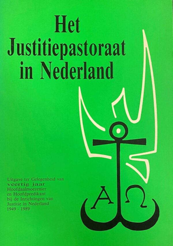 Het Justitiepastoraat in Nederland. Uitgave ter gelegenheid van veertig jaar Hoofdaalmoezenier en Hoofdpredikant bij de Inrichtingen van Justitie in Nederland 1949-1989