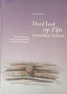 Deed Isrel op Zijn woorden letten. Over de bediening van het genadeverbond van Mozes tot Christus (Deel 3)