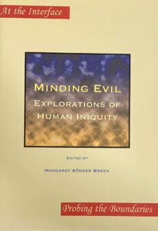 Minding Evil. Explorations of Human Iniquity (At the Interface - Probing the Boundaries, ATI PTB 23)