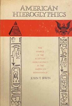 American Hieroglyphics. The Symbol of the Egyptian Hieroglyphics in the American Renaissance