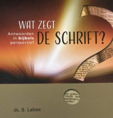 Wat zegt de Schrift? Antwoorden in bijbels perspectief