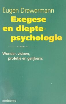 Exegese en dieptepsychogologie. Wonder, visioen, profetie en gelijkenis