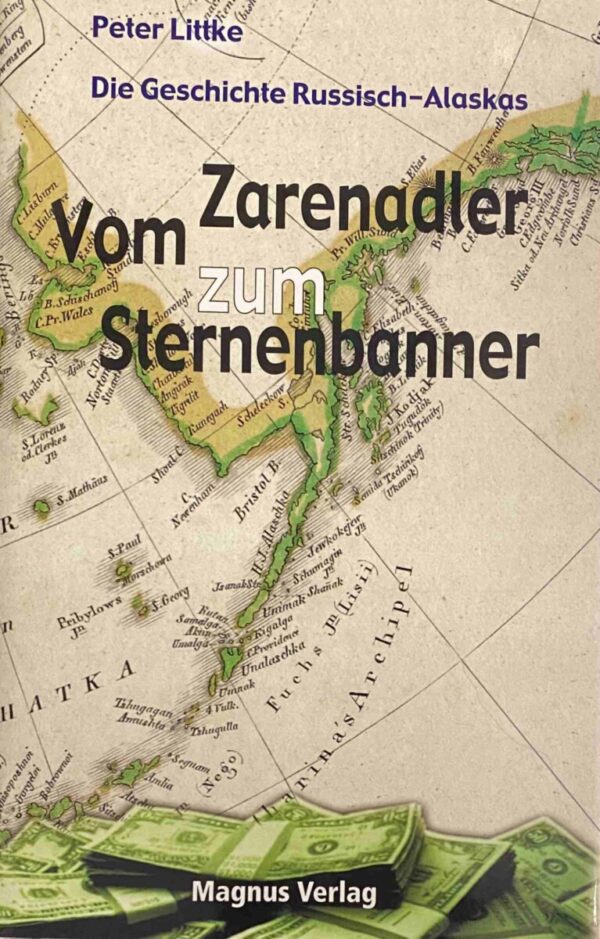 Vom Zarenadler zum Sternenbanner. Die Geschichte Russisch-Alaskas
