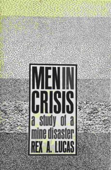 Men in Crisis. A Study of a Mine Disaster