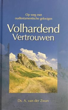 Volhardend vertrouwen. Op weg met oudtestamentische gelovigen