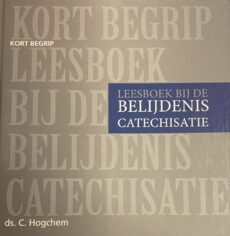 Leesboek bij de belijdeniscatechisatie. Kort Begrip
