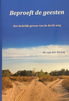 Beproeft de geesten. Het dodelijk gevaar van de derde weg. Engele vertrouwelijke gesprekken naar aanleiding van oude gereformeerde theologen als Theodorus van der Groe, Alexander Comrie en Wilhelmus à Brakel. […]