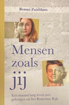 Mensen zoals jij. Een maand lang leven met gelovigen uit het Romeinse Rijk