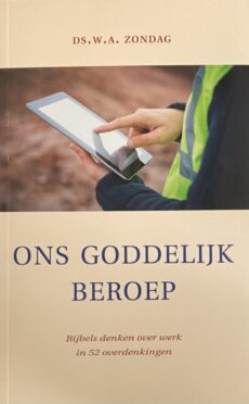 Ons goddelijk beroep. Bijbels denken over werk in 52 overdenkingen