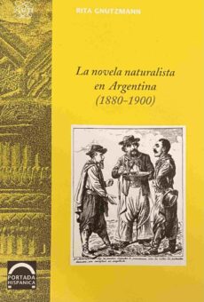 La novela naturalista en Argentina (1880-1900) (Portada Hispánica 3)